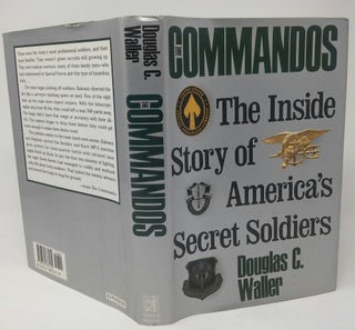 Item #17809 The Commandos: The Inside Story of America's Secret Soldiers. Douglas C. Waller