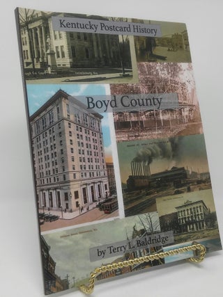 Item #17817 Boyd County: Kentucky Postcard History. Terry L. Baldridge
