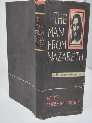 The Man From Nazareth: As His Contemporaries Saw Him. Harry Emerson Fosdick.