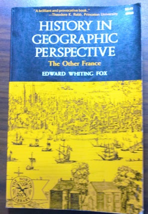 Item #17964 History in Geographic Perspective: The Other France. Edward Whiting Fox