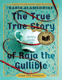 Item #18013 The True True Story of Raja the Gullible (and His Mother). Rabih Alameddine.