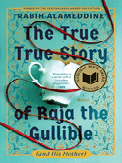 Item #18013 The True True Story of Raja the Gullible (and His Mother). Rabih Alameddine