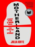 Item #18014 Motherland: A Feminist History of Modern Russia, from Revolution to Autocracy. Julia...