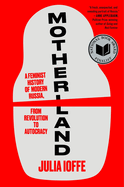 Item #18014 Motherland: A Feminist History of Modern Russia, from Revolution to Autocracy. Julia...