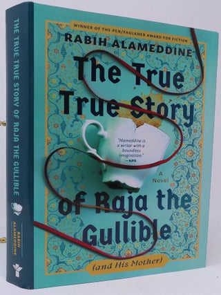 Item #18016 The True True Story of Raja the Gullible (and His Mother). Rabih Alameddine