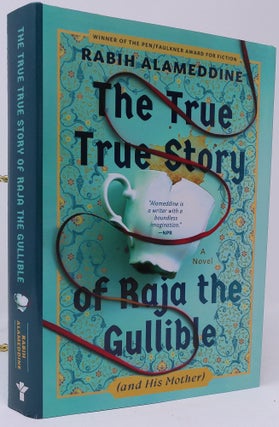 Item #18016 The True True Story of Raja the Gullible (and His Mother). Rabih Alameddine
