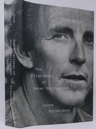 Item #18134 True Nature: The Pilgrimage of Peter Matthiessen (Pulitzer Prize Finalist 2026)....