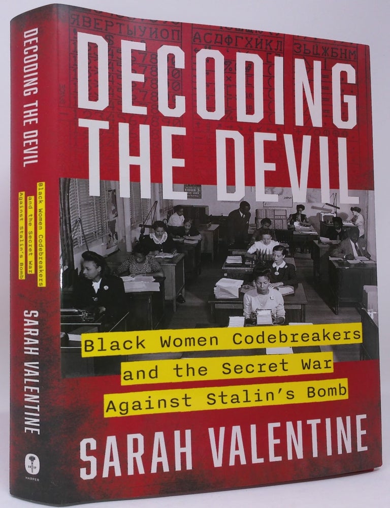 Item #18163 Decoding the Devil: Black Women Codebreakers and the Secret War Against Stalin's Bomb. Sarah Valentine.