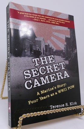 Item #18181 The Secret Camera: A Marine's Story: Four Years as a WWII POW. Terence S. Kirk