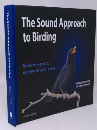 The Sound Approach to Birding: The Ultimate Guide to Understanding Bird Sound