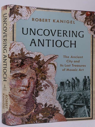 Uncovering Antioch: The Ancient City and Its Lost Treasures of Mosaic Art