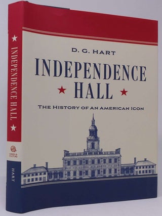Independence Hall: The History of an American Icon
