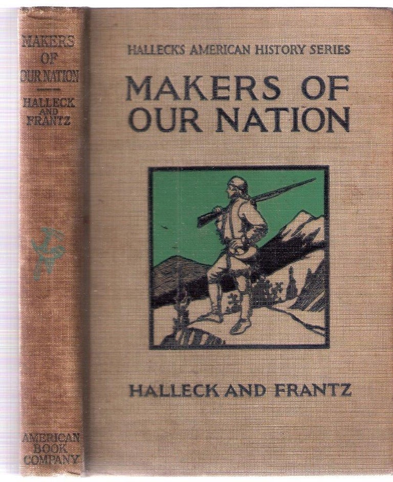 Item #2177 Makers of Our Nation Halleck's American History Series. Reuben Post M. A. Halleck, LL D., Juliette M. A. Frantz, Columbia.