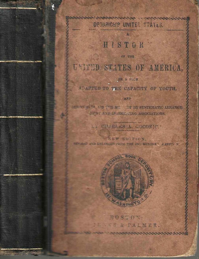 Item #2179 History of the United States of America on a Plan Adapted to the Capacity of Youth, and Designed to Aid the Memory by Systematic Arrangement and Interesting Associations. Charles A. Goodrich.