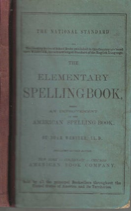 Item #2200 The Elementary Spelling Book: Being an Improvement on the American Spelling Book. Noah...