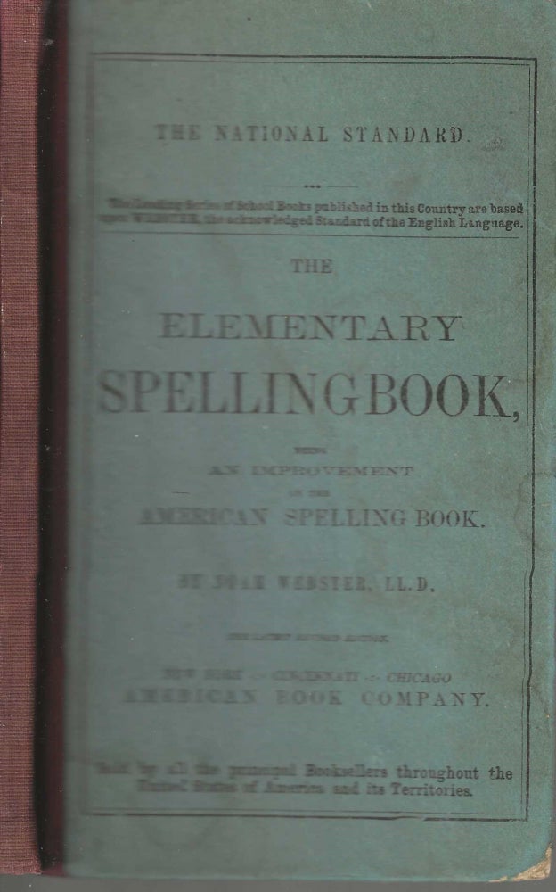 Item #2200 The Elementary Spelling Book: Being an Improvement on the American Spelling Book. Noah Webster.