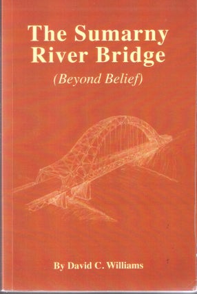 Item #226 The Sumarny River Bridge (Beyond Belief). David C. Williams