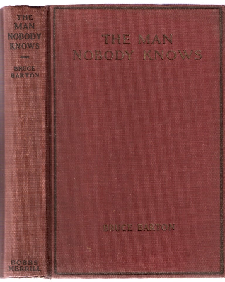 Item #2299 The Man Nobody Knows A Discovery of the Real Jesus. Bruce Barton.