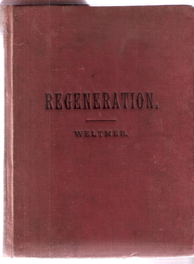 Item #2362 Regeneration A Discussion of the Sex Question from a New and Scientific Standpoint. S. A. Weltmer.