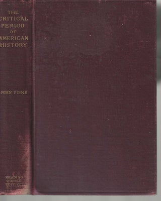 Item #2368 The Critical Period of American History. John Fiske