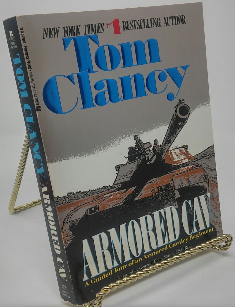 Item #2414 Armored Cav: A Guided Tour of an Armored Cavalry Regiment. Tom Clancy.