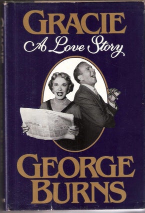 Item #2804 Gracie; A Love Story. George Burns
