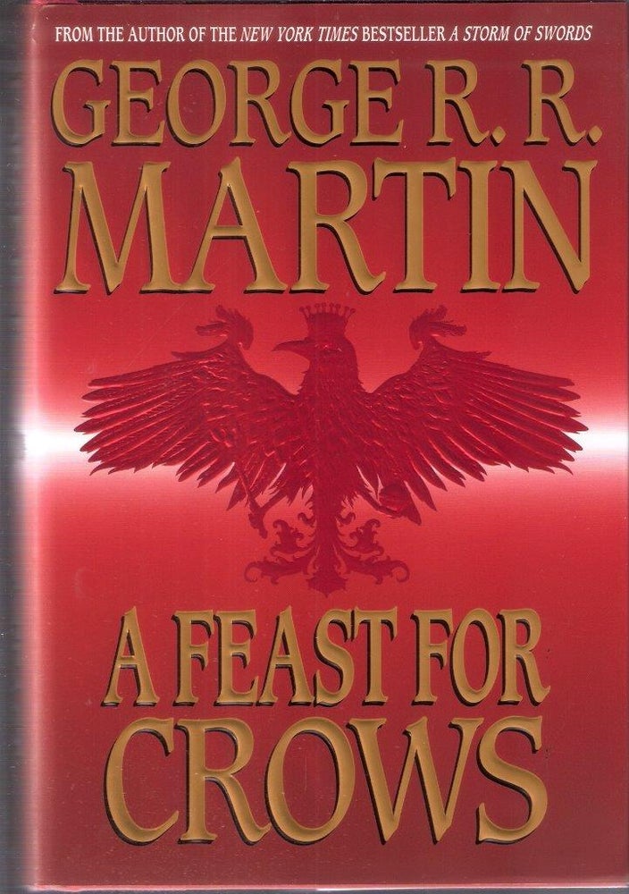 Item #289 A Feast for Crows; Book Four of A Song of Ice and Fire. George R. Martin.