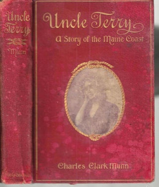 Item #3087 Uncle Terry: A Story of the Maine Coast. Charles Clark Munn