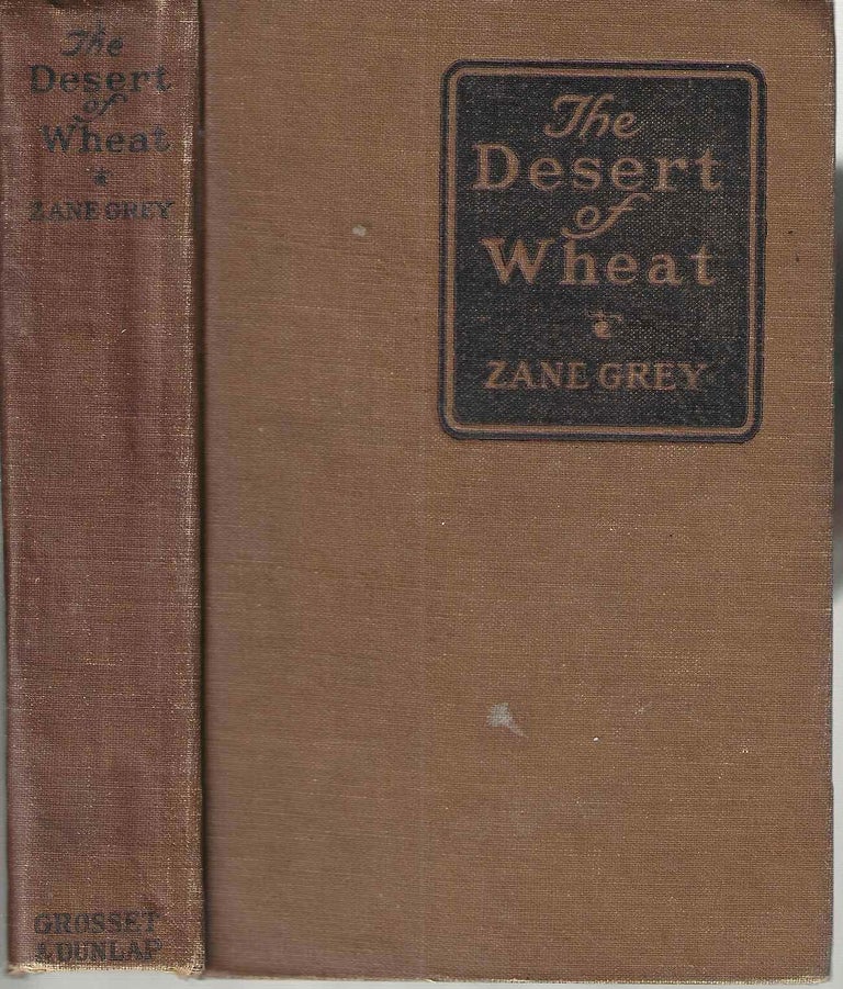 Item #3103 The Desert of Wheat. Pearl Zane Grey.