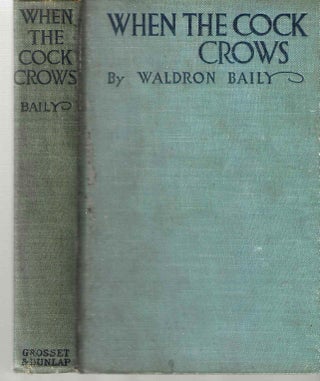 Item #3115 When the Cock Crows. Waldron Baily