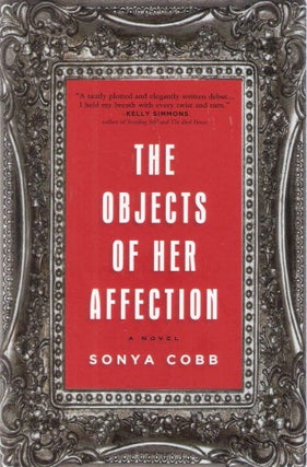Item #3233 The Objects of Her Affection. Sonya Cobb
