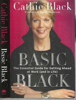 Item #3433 Basic Black; The Essential Guide for Getting Ahead at Work (and in Life). Cathie Black