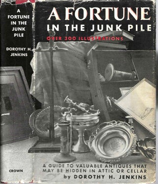 Item #3564 A Fortune in the Junk Pile: A Guide to Valuable Antiques That May Be Hidden in Attic...
