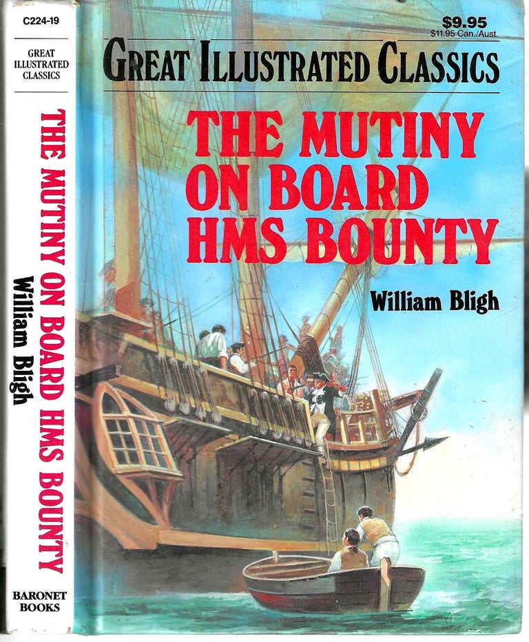 Item #3731 The Mutiny On Board HMS Bounty (Great Illustrated Classics). William Bligh.