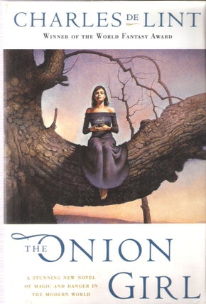 Item #3739 The Onion Girl Newford #8; A Stunning New Novel of Magic and Danger. Charles de Lint