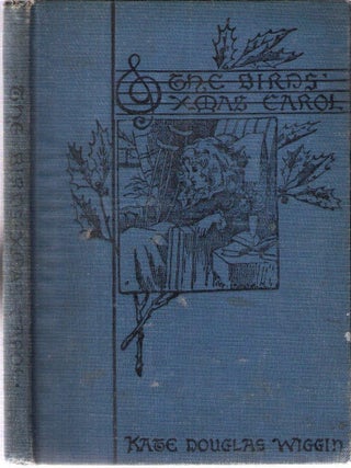 Item #3869 The Birds' Xmas Carol (The Birds' Christmas Carol). Kate Douglas Wiggin