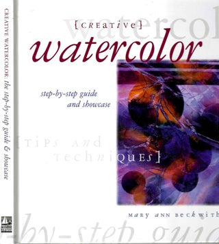 Item #3895 Creative Watercolor; Step-by-Step Guide and Showcase. Mary Beckwith