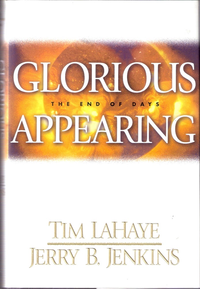 Item #3948 Glorious Appearing (Left Behind #12); The End of Days. Tim Lahaye.