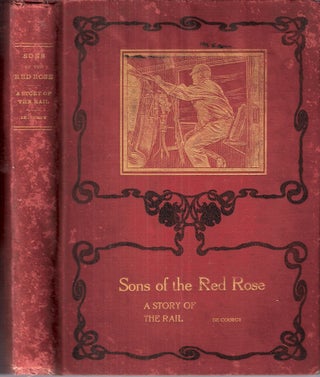 Item #4660 Sons of the Red Rose: The Story of the Rail in The Early '80's. M. B. De Gourgy