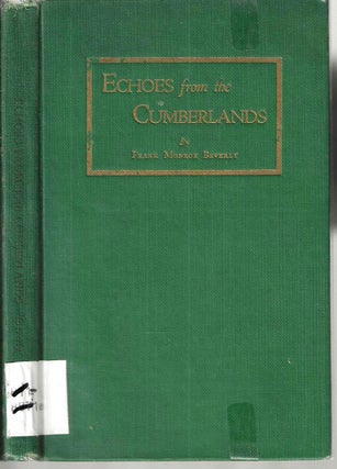 Item #4667 Echoes from the Cumberlands: Being Selections Made From His Poems Written During the...
