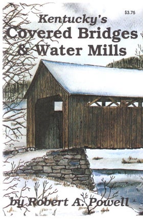 Item #468 Kentucky's Covered Bridges & Water Mills. Robert A. Powell