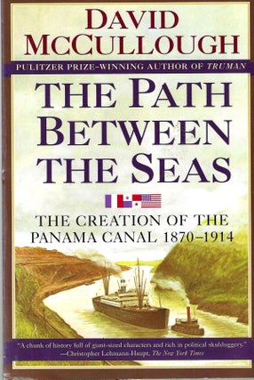 Item #4787 The Path Between the Seas: The Creation of the Panama Canal 1870-1914. David McCullough