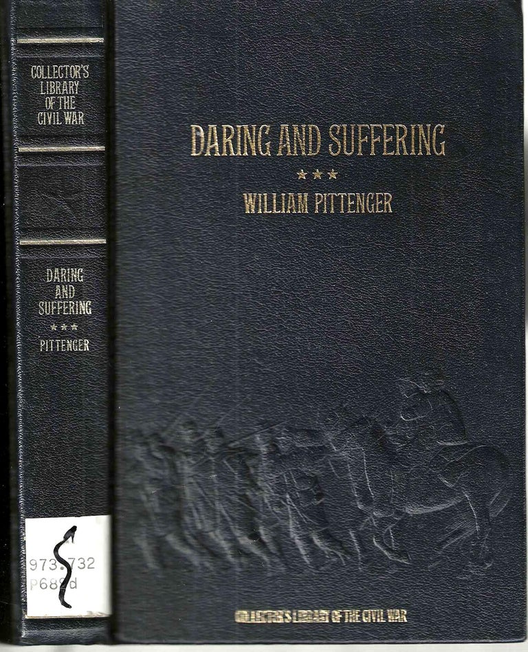 Item #4912 Daring and Suffering: A History of the Great Railroad Adventure (Collector's Library of the Civil War). Lt. William Pittenger.