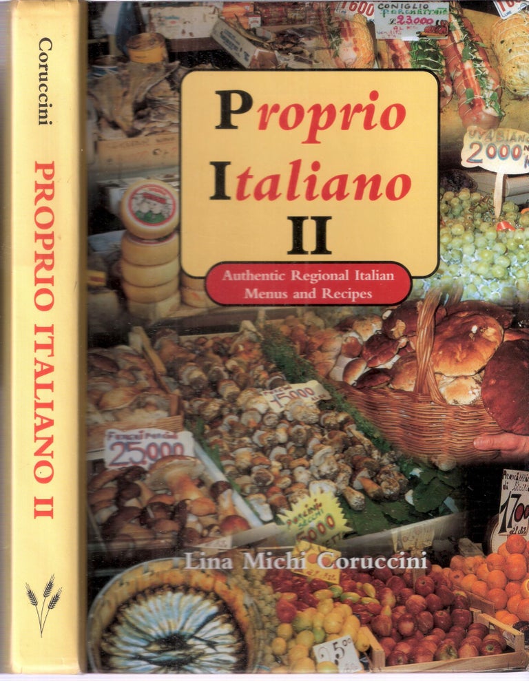 Item #5104 Proprio Italiano II: Authentic Regional Italian Menus and Recipes. Lina Michi Coruccini.
