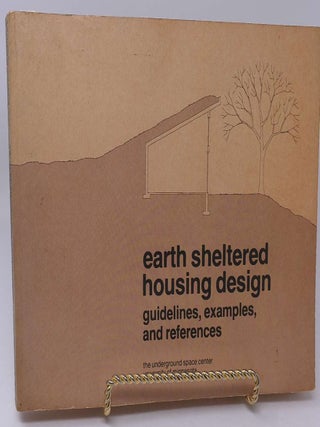 Earth Sheltered Housing Design: Guidelines, Examples, and References
