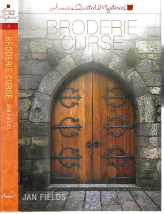 Item #5418 Broderie Curse (Annie's Quilted Mystery #4); Annie's Secrets of the Quilt. Jan Fields