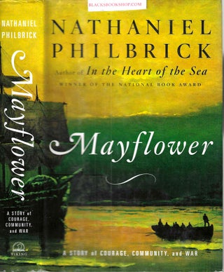 Item #5475 Mayflower: A Story of Courage, Community, and War. Nathaniel Philbrick