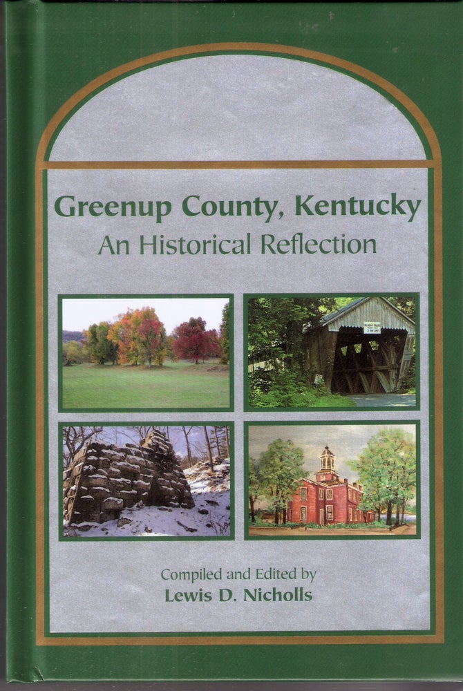 Item #5700 Greenup County, Kentucky A Historical Reflection. Lewis D. Nicholls.