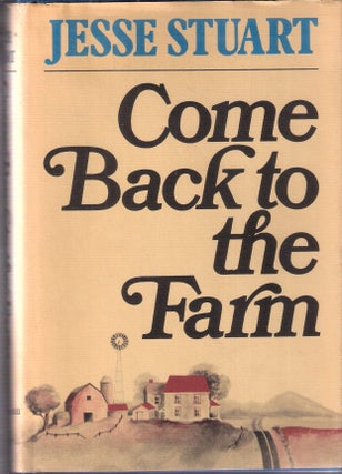 Item #5864 Come Back to the Farm. Jesse Stuart