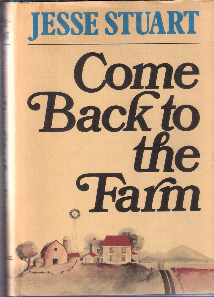Item #5864 Come Back to the Farm. Jesse Stuart.